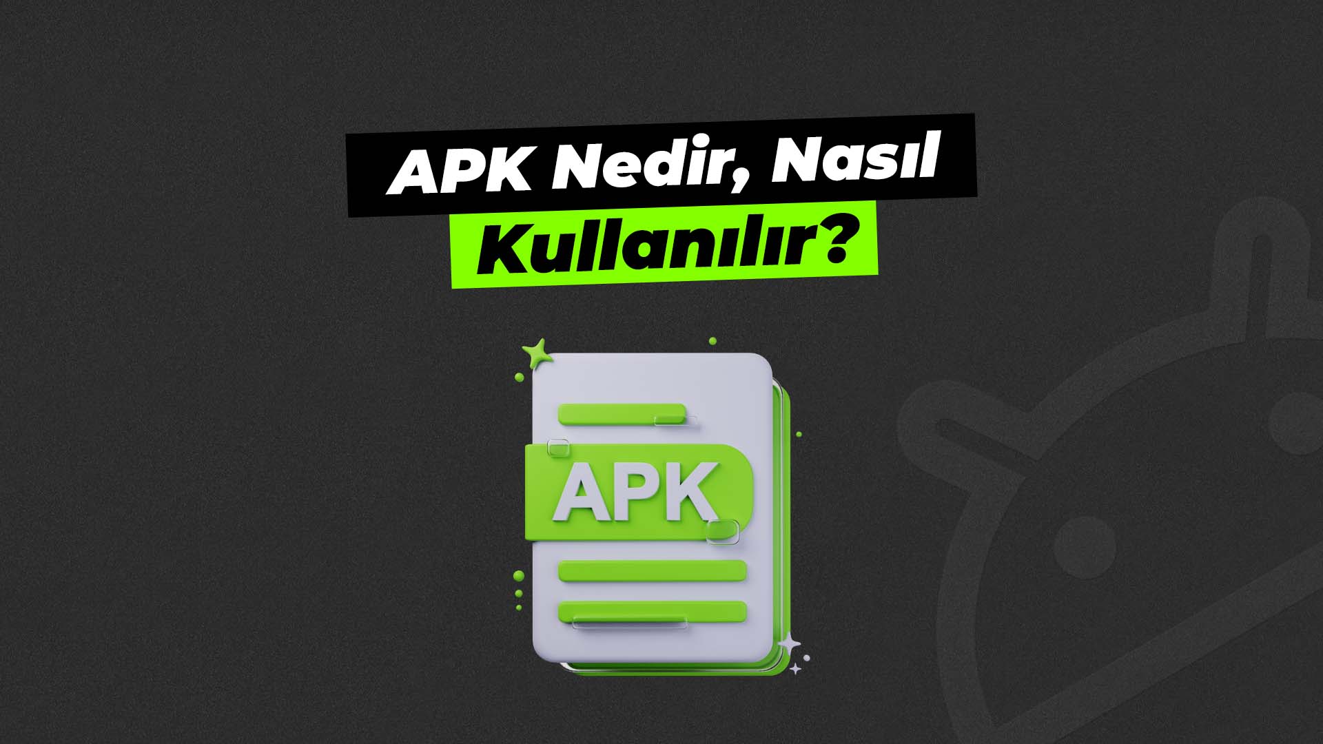 apk nedir nasıl indirilir