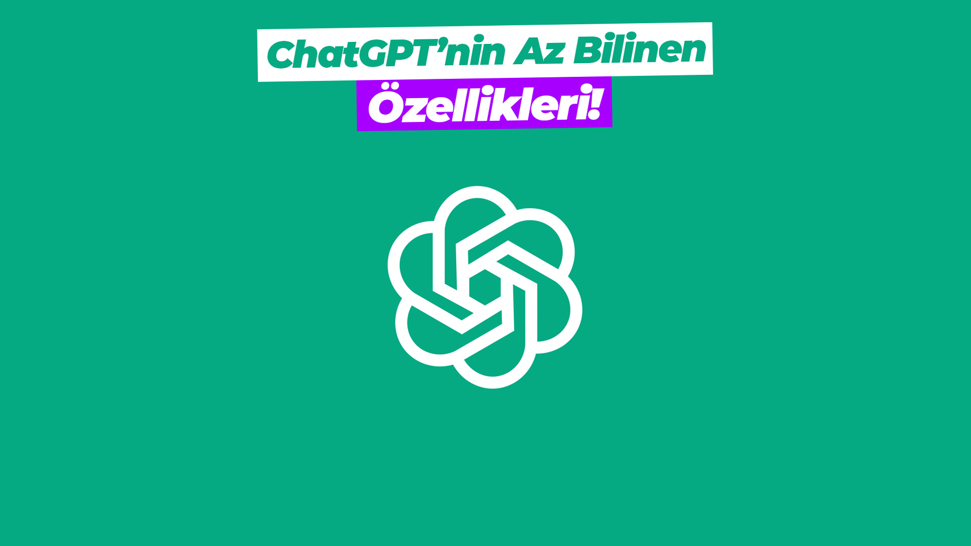 ChatGPT'nin az bilinen özellikleri!