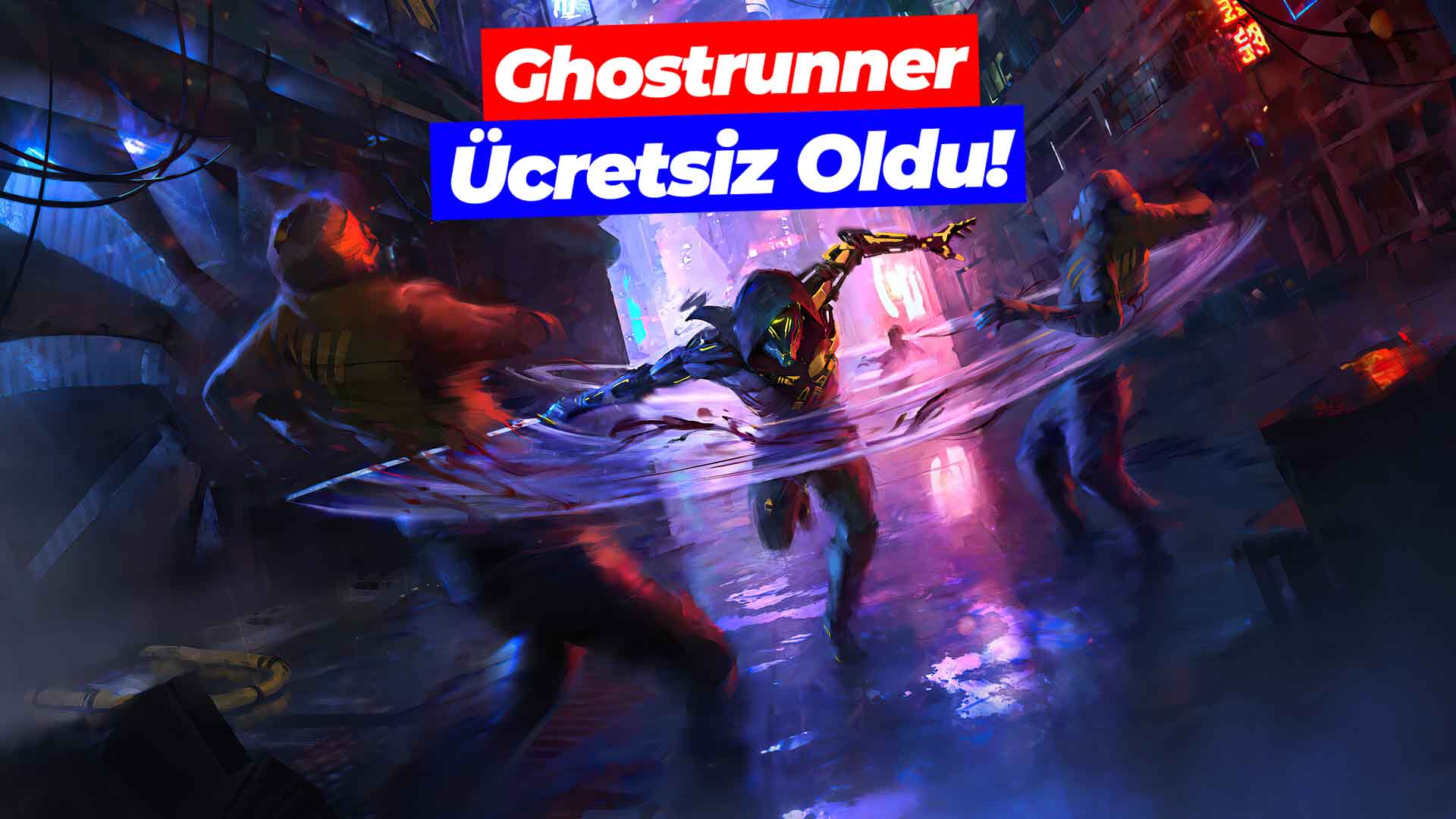 Ghostrunner ücretsiz oldu