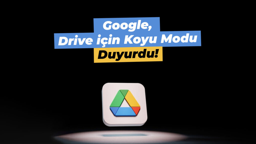 google drive koyu mod nasıl yapılır