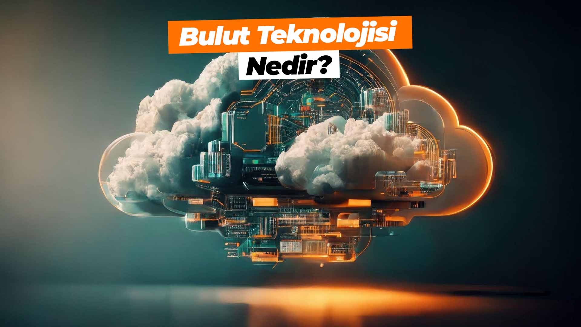 Bulut teknolojisi nedir? Nasıl çalışır?