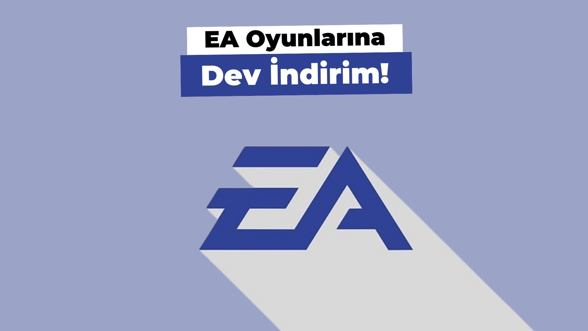 EA mağzasına dev indirimler!