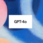 GPT-4o detaylı inceleme