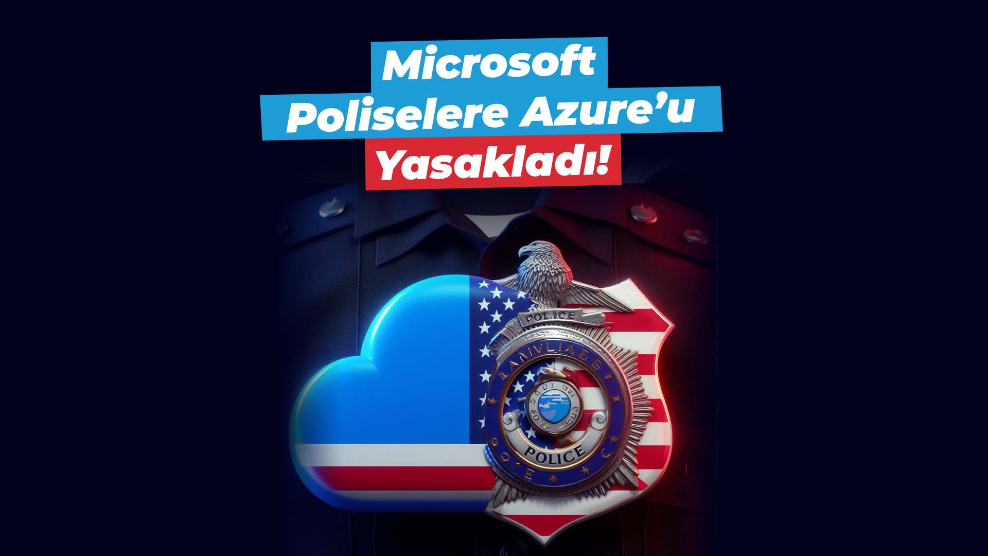 microsoft polislerin azure kullanmasını yasakladı