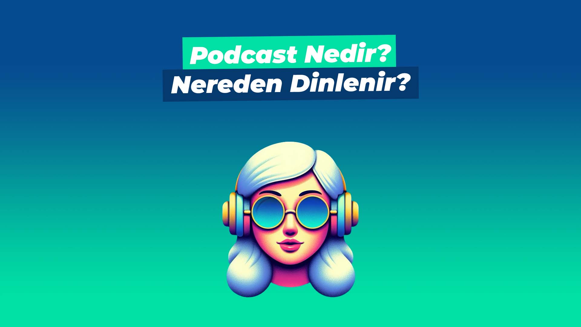 Podcast Nedir? Nereden Dinlenir?