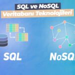 SQL ve NoSQL veri tabanı teknolojileri