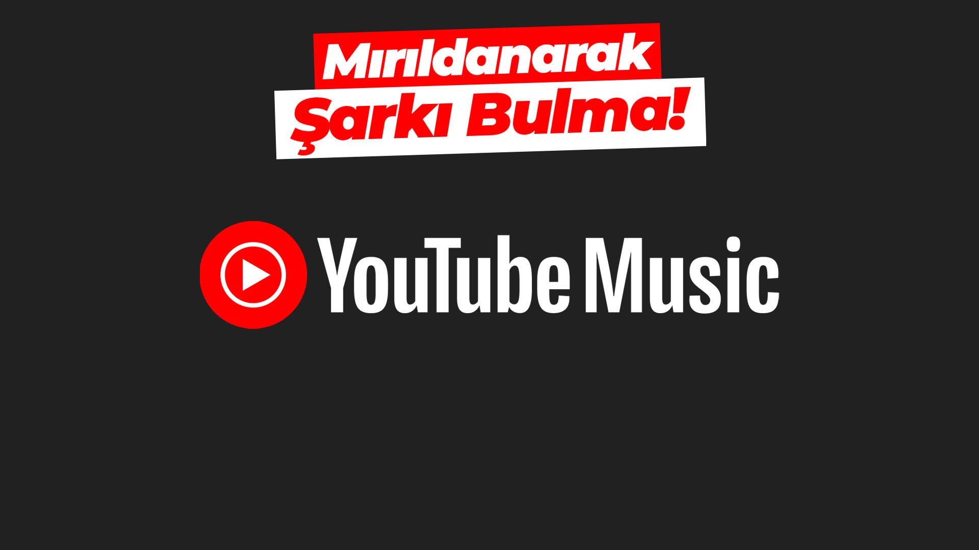 YouTube music mırıldanarak şarkı bulma