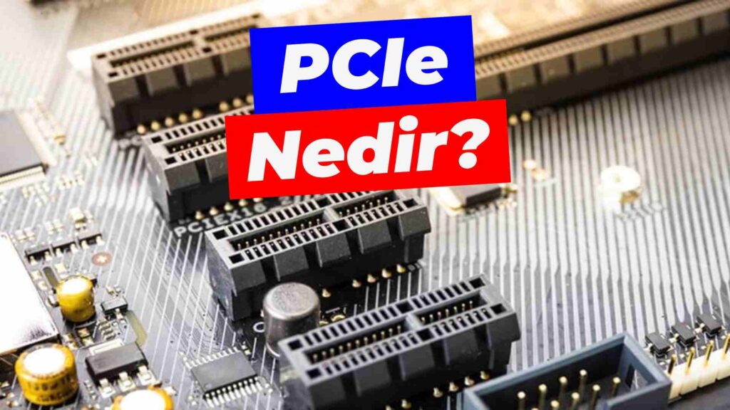 PCIe Nedir?