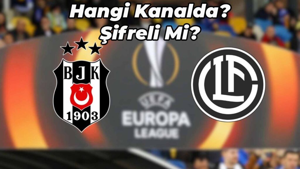 Beşiktaş lugano maçı hangi kanalda