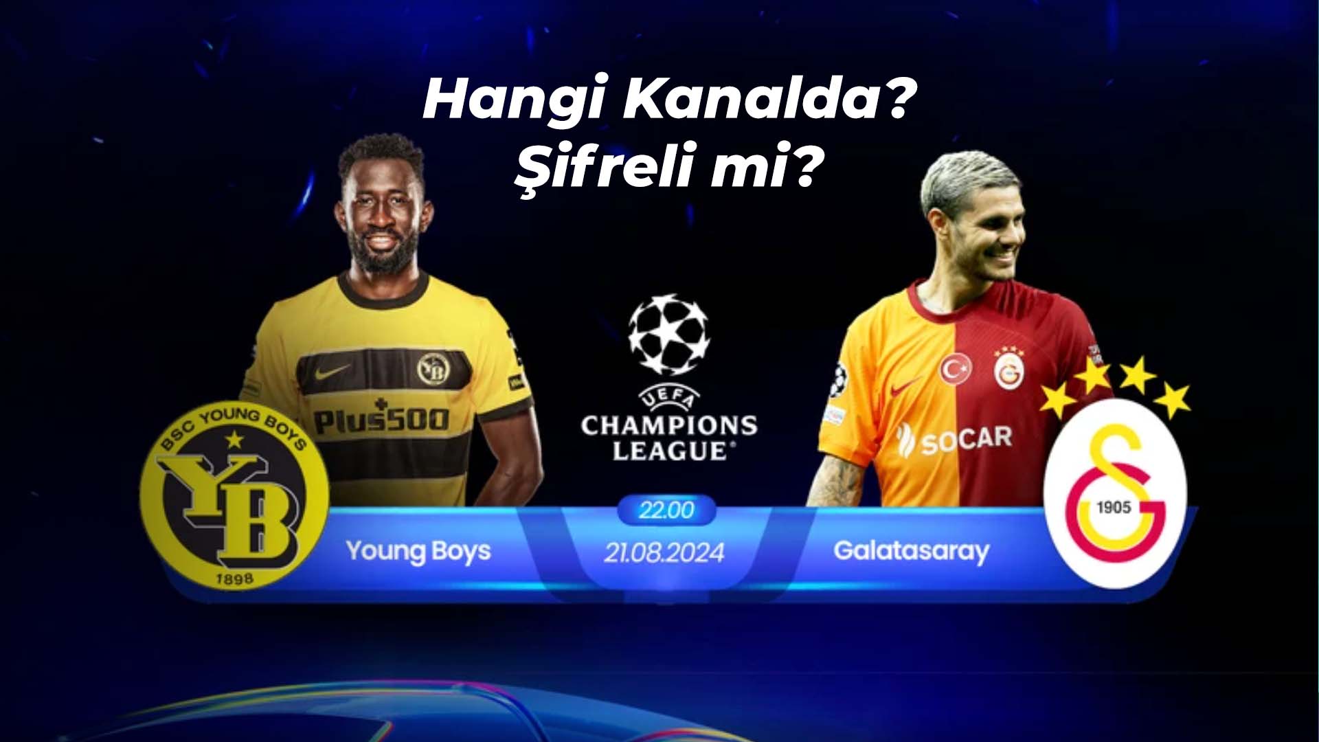 Young Boys - Galatasaray maçı şifreli mi?