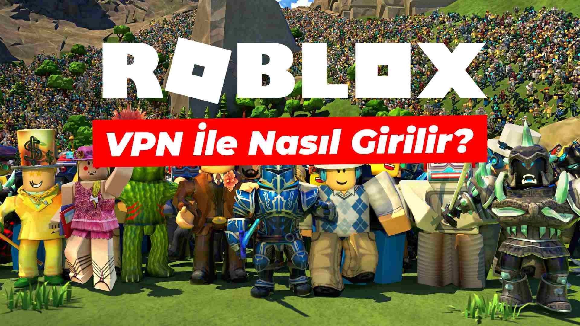 Roblox VPN ile nasıl girilir?