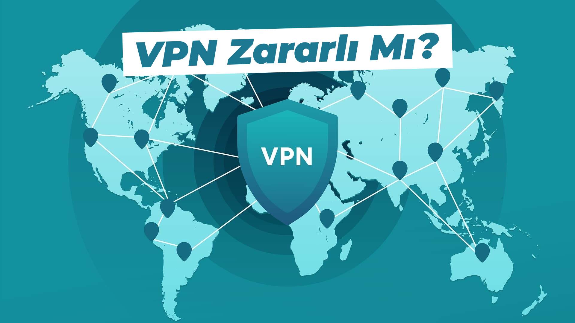 VPN Zararlı mı?