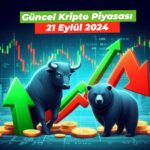 Güncel Bitcoin ve Kripto Para Piyasası – 21 Eylül 2024