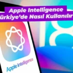 Apple Intelligence özellikleri, Türkiye'de nasıl kullanılır?