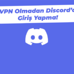 VPN Olmadan Discord'a Giriş Yapma