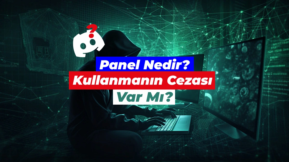 Panel nedir? Kullanmanın cezası var mı?