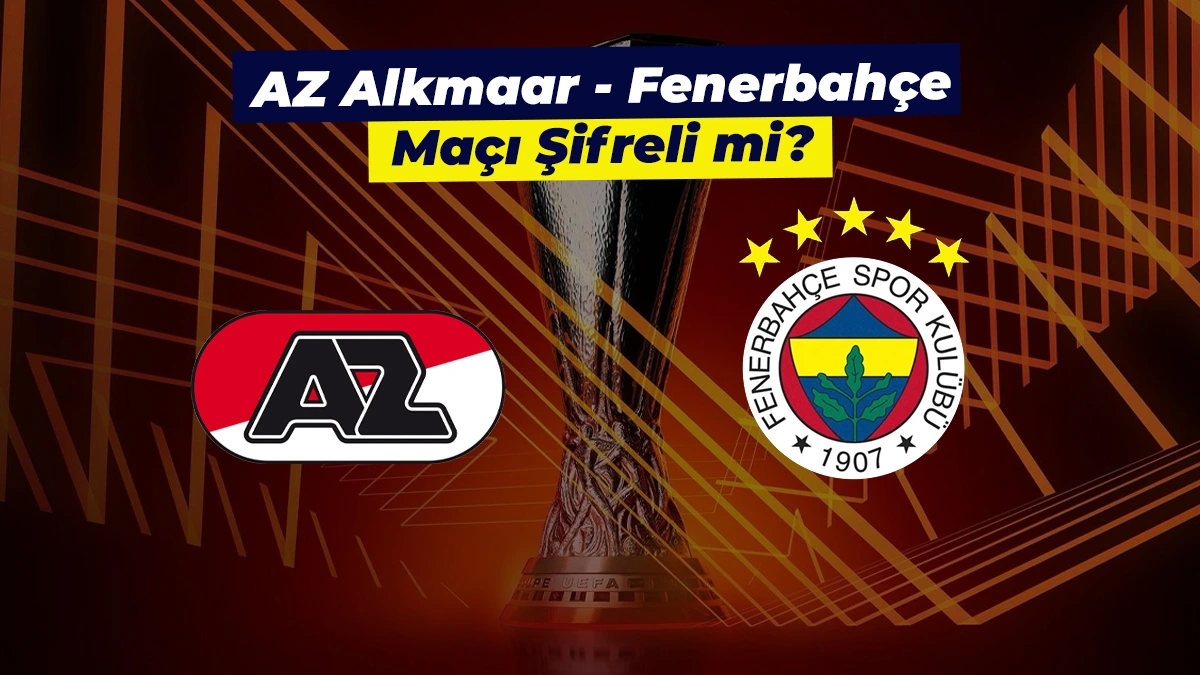 AZ Alkmaar - Fenerbahçe maçı hangi kanalda? Şifreli mi?