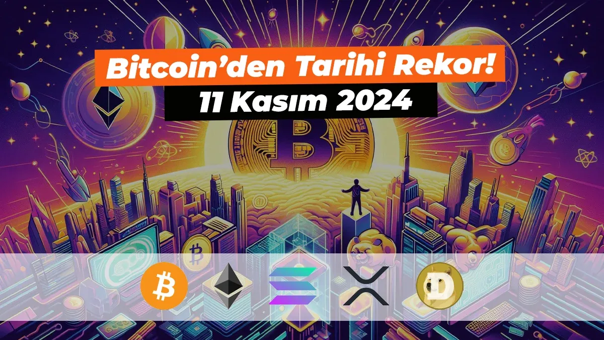 Bitcoin'den tarihi rekor! İşte Güncel Kripto Para Piyasası - 11 Kasım 2024