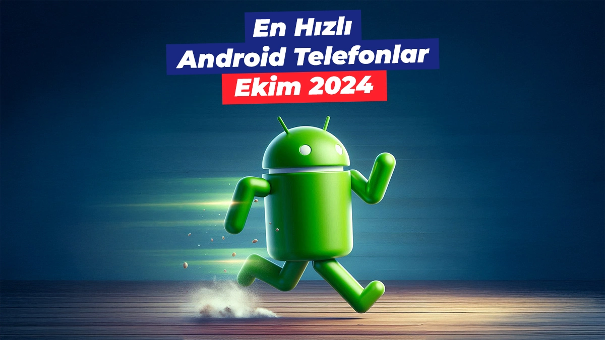 En hızlı Android telefonlar - Ekim 2024