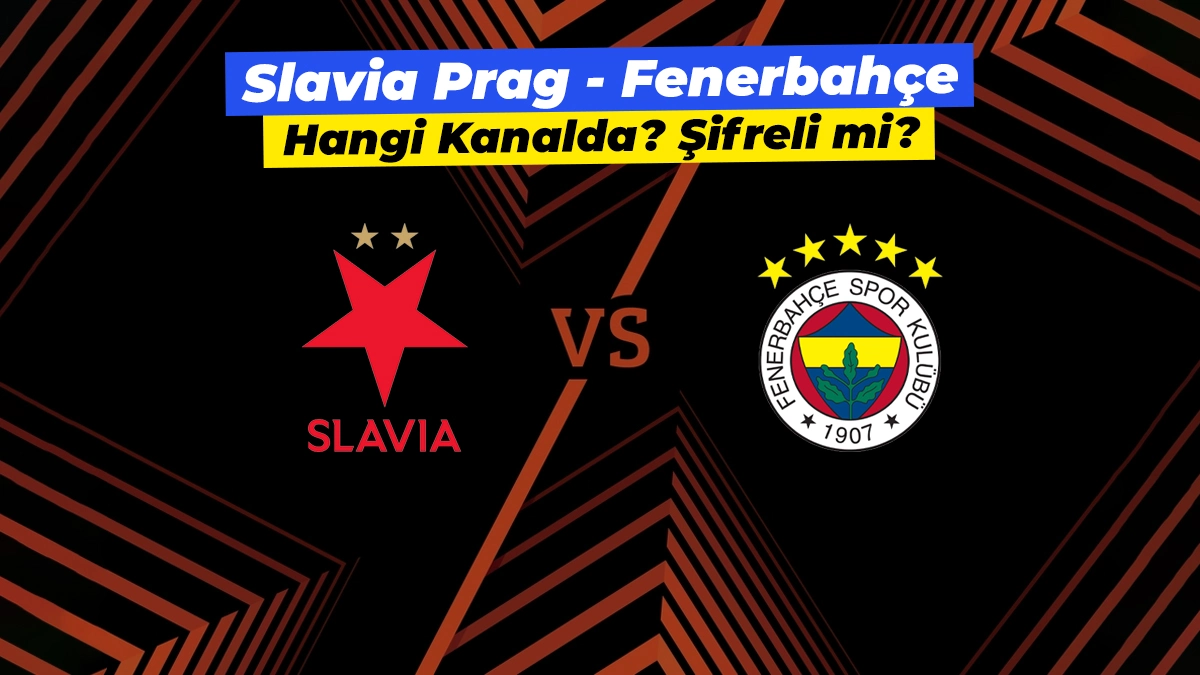 Slavia Prag - Fenerbahçe maçı ne zaman, hangi kanalda ve şifreli mi?