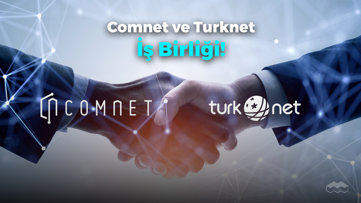 Comnet, TurkNet ile iş birliği yaptı