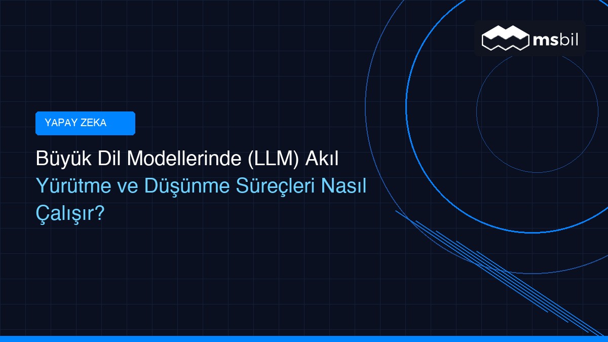 msbil buyuk dil modellerinde llm akil yurutme ve du