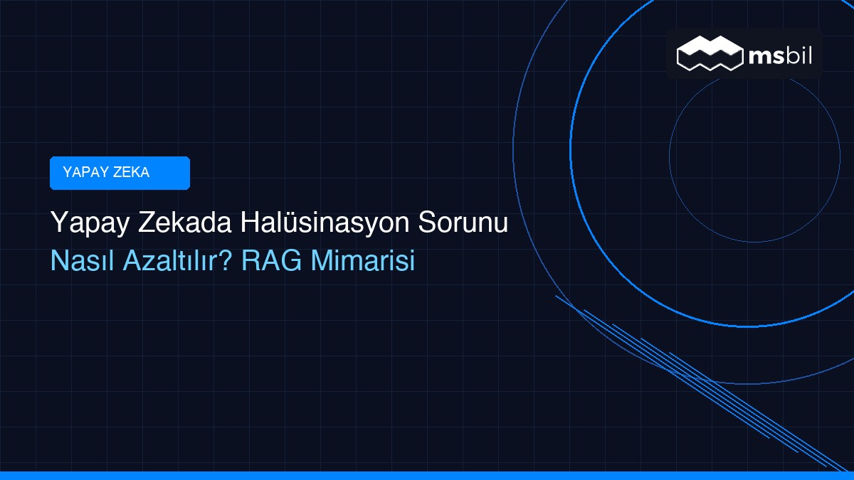 Yapay Zekada Halüsinasyon Sorunu Nasıl Azaltılır? RAG Mimarisi Yapay Zekada Halüsinasyon Sorunu Nasıl Azaltılır? RAG Mimarisi