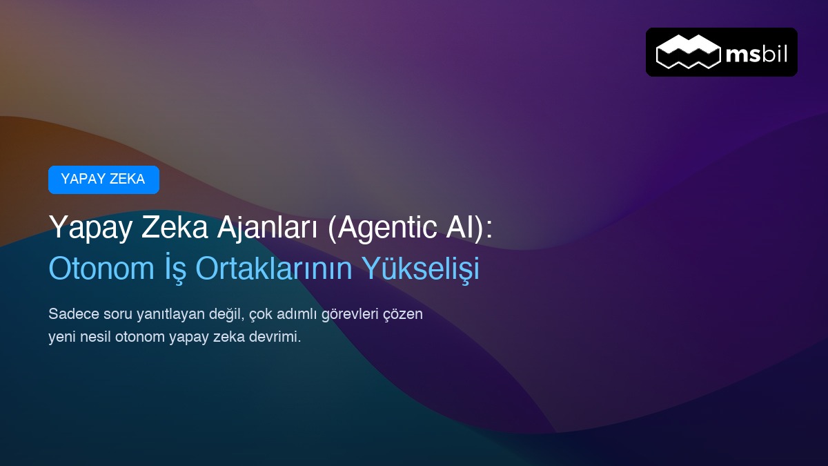 Yapay Zeka Ajanları Agentic AI